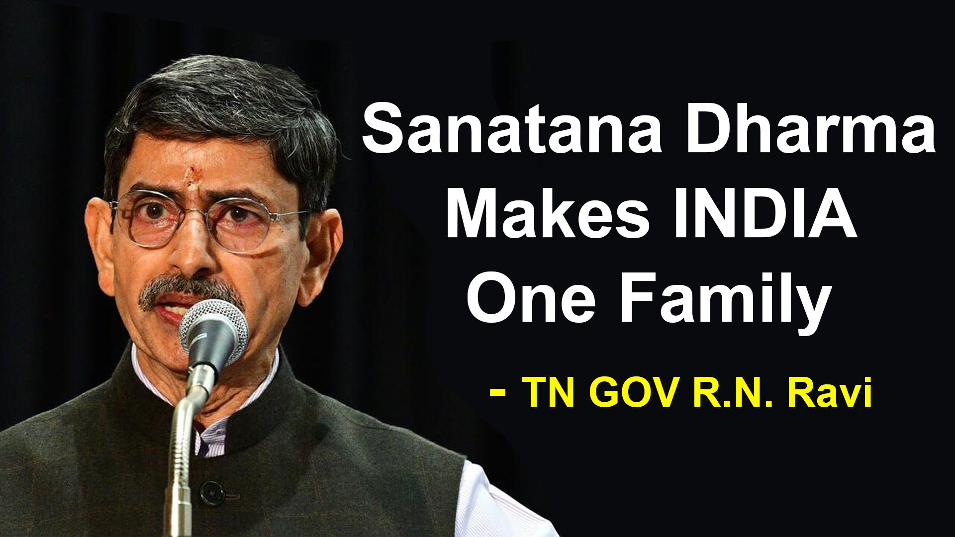Sanatana Dharma Makes INDIA One Family – TN GOV R.N. Ravi